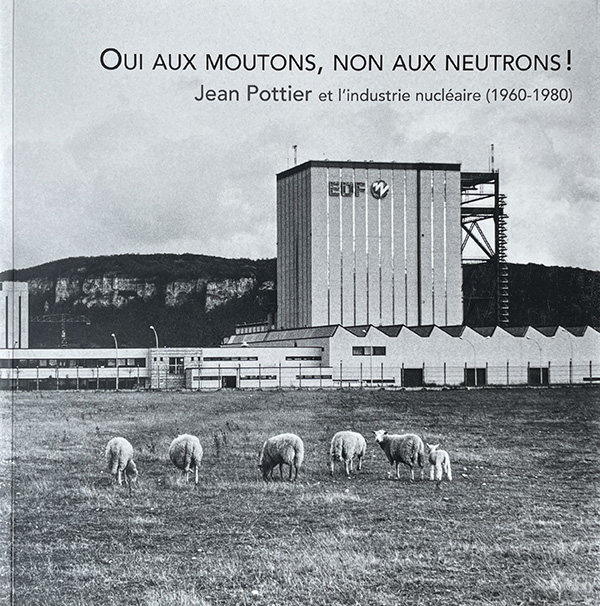 Jean Pottier et l’industrie nucléaire (1964-1980) Oui aux moutons, non aux neutrons !