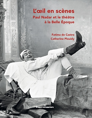 L'oeil en scènes Paul Nadar et le théâtre de Catherine Plouidy, Fatima De Castro chez Hermann