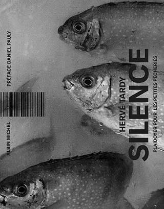Silence : Plaidoyer pour les petites pêcheries, Hervé Tardy