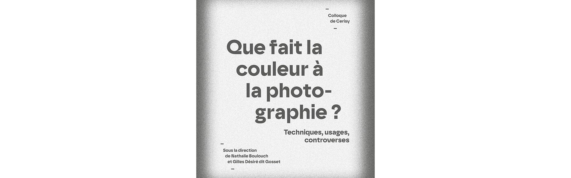 Couverture de l'ouvrage "Que fait la couleur à la photographie ?"